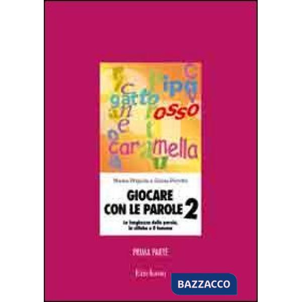 Giocare con le parole. Nuove attività fonologiche per parlare meglio e prepararsi a scrivere. Vol. 2/1