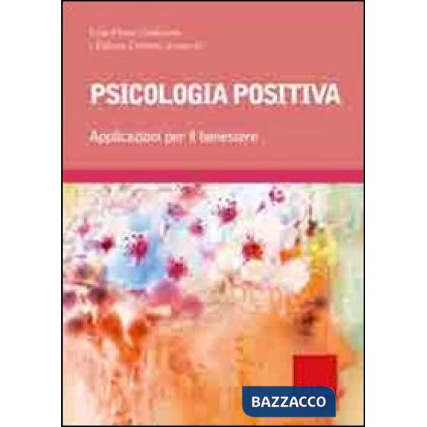 Psicologia positiva. Applicazioni per il benessere