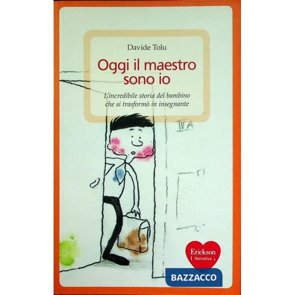 Oggi il maestro sono io. L'incredibile storia del bambino che si trasformò in insegnante
