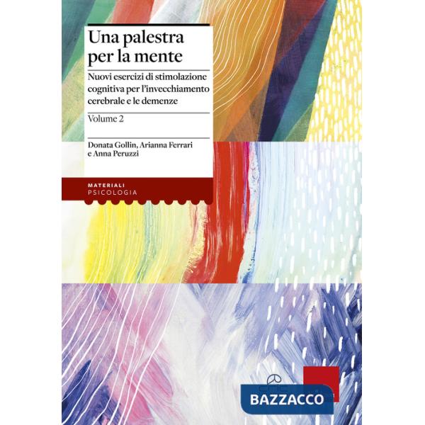 Palestra per la mente 2. Nuovi esercizi di stimolazione cognitiva per l'invecchiamento cerebrale e le demenze (Una)