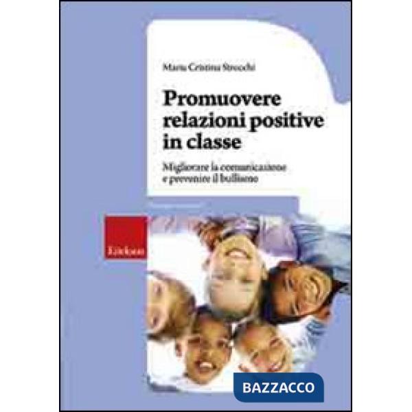 Promuovere relazioni positive in classe. Migliorare la comunicazione e prevenire il bullismo