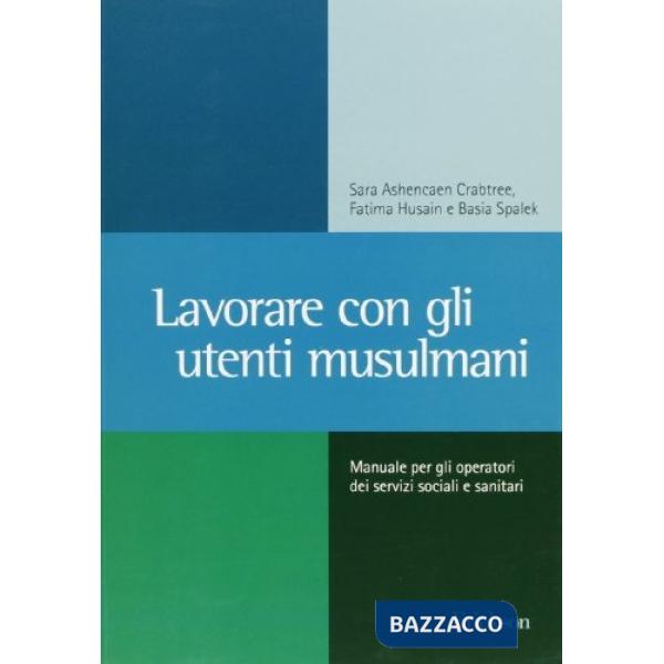 Lavorare con gli utenti musulmani. Manuale per gli operatori dei servizi sociali e sanitari