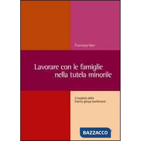 Lavorare con le famiglie nella tutela minorile. Il modello delle Family group conference