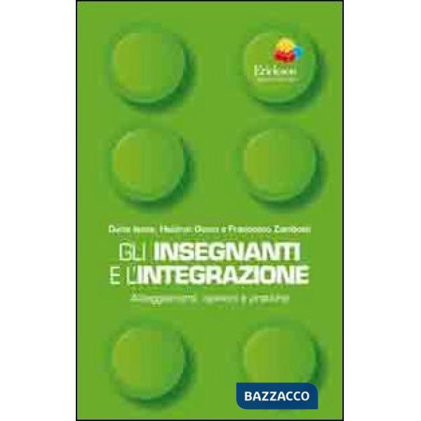 Insegnanti e l'integrazione. Atteggiamenti, opinioni e pratiche (Gli)