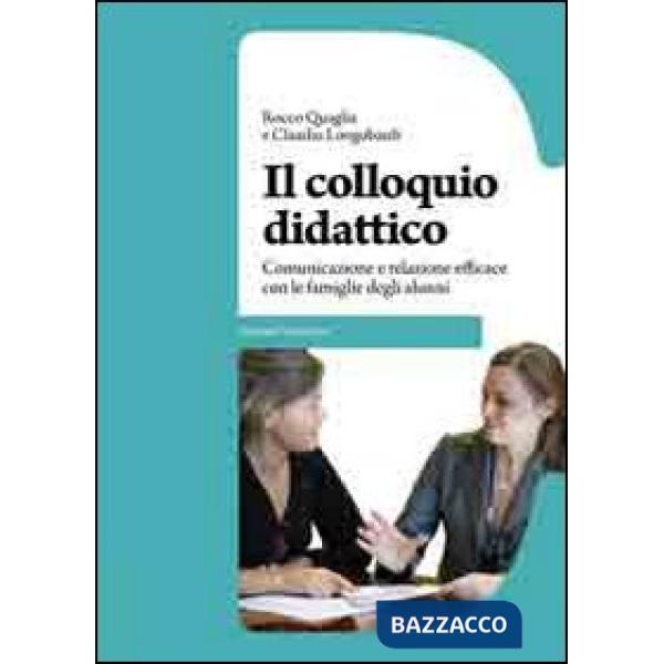 Colloquio didattico. Comunicazione e relazione efficace con le famiglie degli alunni (Il)