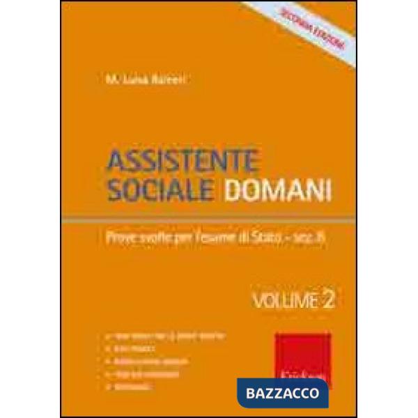 Assistente sociale domani. Vol. 2: Prove svolte per l'esame di Stato.