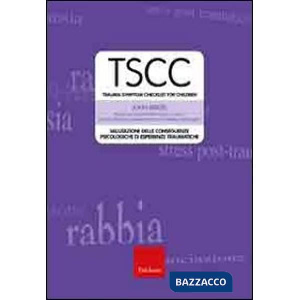 TSCC. Trauma symptom checklist for children. Valutazione delle conseguenze psicologiche di esperienze traumatiche