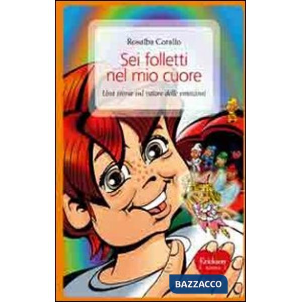 Sei folletti nel mio cuore. Una storia sul valore delle emozioni