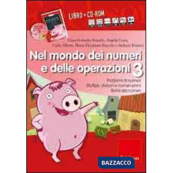 Nel mondo dei numeri e delle operazioni. Problemi di numeri multipli, divisori e numeri primi, storia dei numeri. Con CD-ROM. Vo