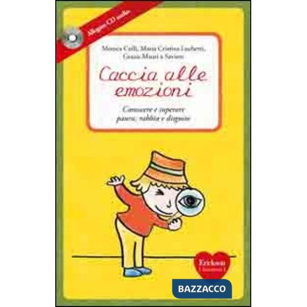 Caccia alle emozioni. Conoscere e superare paura, rabbia e disgusto. Con CD Audio