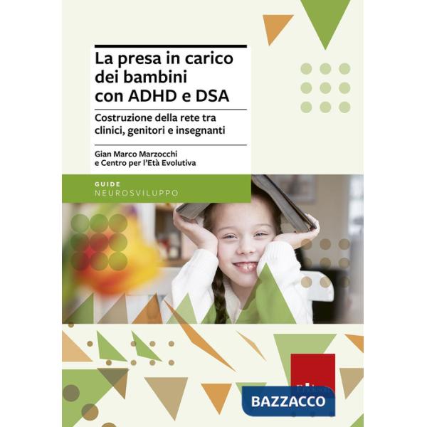 Presa in carico dei bambini con ADHD e DSA. Costruzione della rete tra clinici, genitori e insegnanti (La)