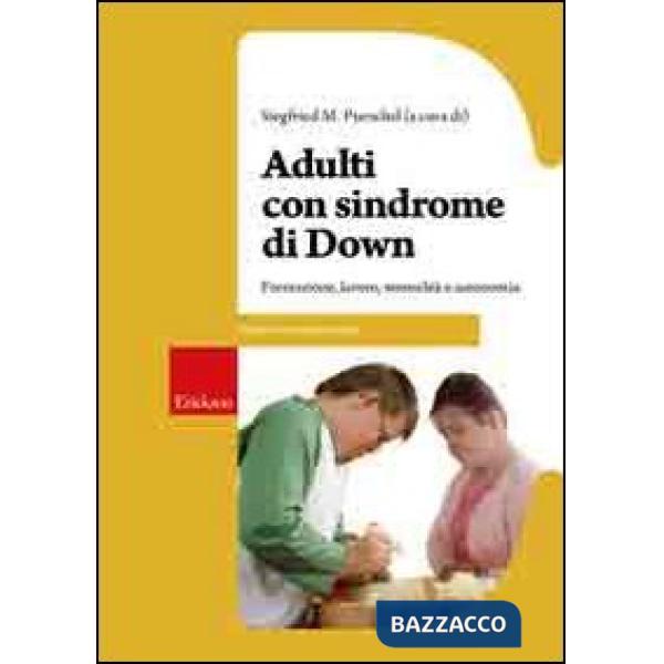 Adulti con sindrome di Down. Formazione, lavoro, sessualità e autonomia