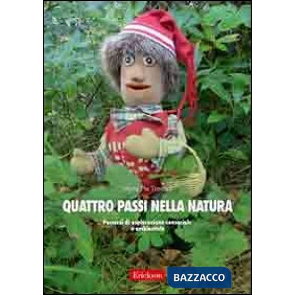 Quattro passi nella natura. Percorsi di esplorazione sensoriale e ambientale. Con libretto fotografico