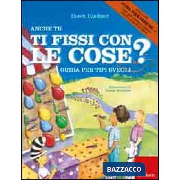 Anche tu ti fissi con le cose? Guida per tipi svegli. Ediz. illustrata