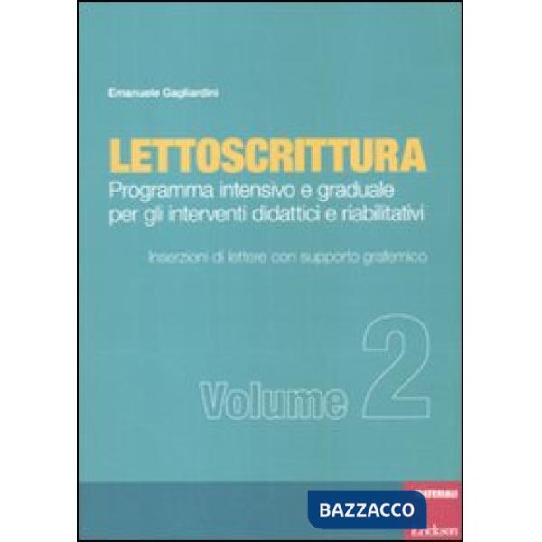 Lettoscrittura. Programma intensivo e graduale per gli interventi didattici e riabilitativi. Vol. 2: Inserzioni di lettere con s