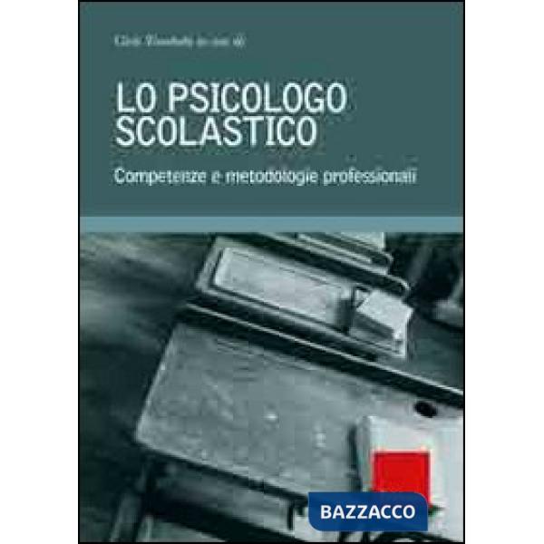 Psicologo scolastico. Competenze e metodologie professionali (Lo)