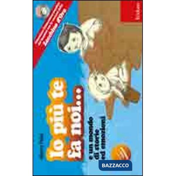Io più te fa noi... e un mondo di storie ed emozioni. Potenziare l'educazione em