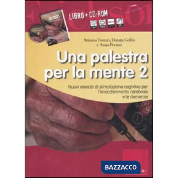 Palestra per la mente 2. Nuovi esercizi di stimolazione cognitiva per l'invecchiamento cerebrale e le demenze. Con CD-ROM (Una)