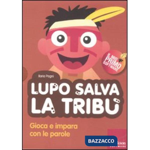 Lupo salva la tribù. Gioca e impara con le parole. Con CD-ROM