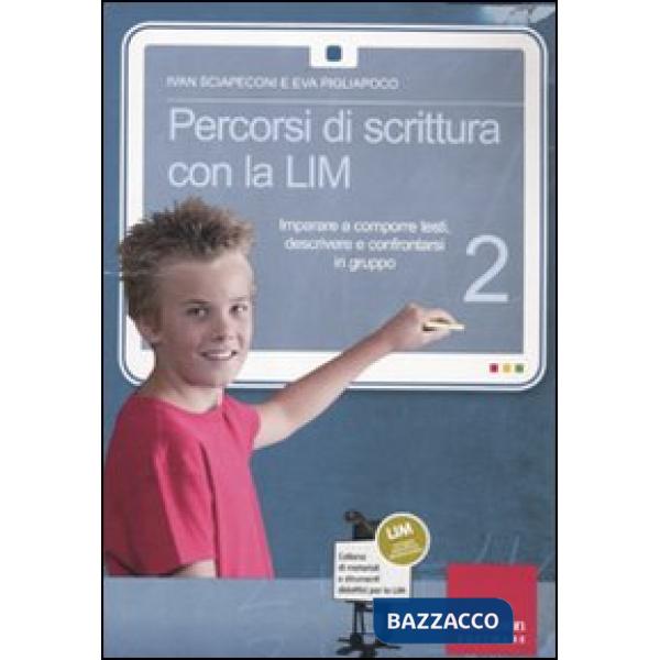 Percorsi di scrittura con la LIM 2. Imparare a comporre testi, descrivere e confrontarsi in gruppo. Con CD-ROM