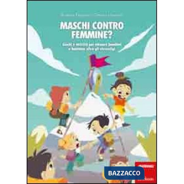 Maschi contro femmine? Giochi e attività per educare bambini e bambine oltre gli stereotipi