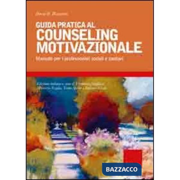 Guida pratica al couseling motivazionale. Manuale per i professionisti sociali e sanitari
