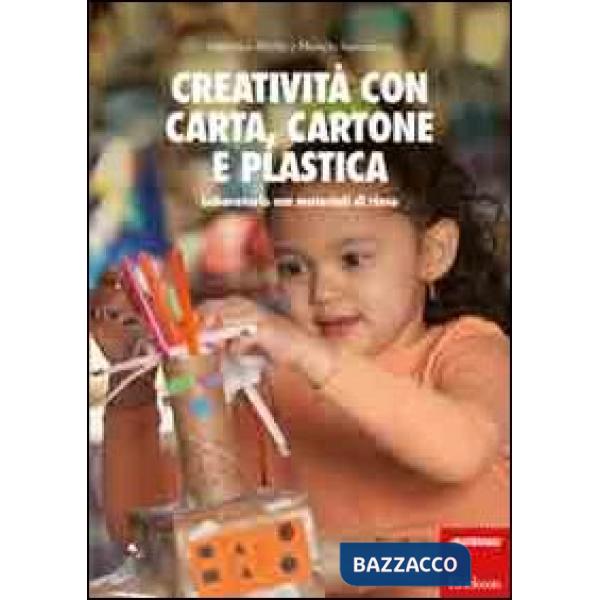 Creatività con carta, cartone, plastica. Laboratorio con materiali di riuso