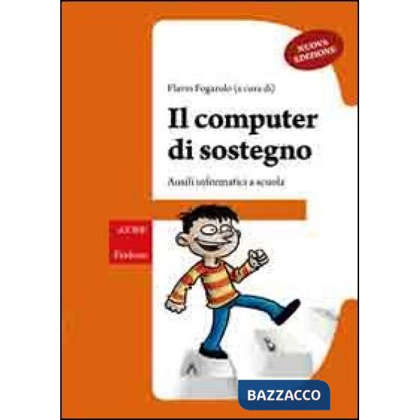 Computer di sostegno. Ausili informatici a scuola. Con CD-ROM (Il)