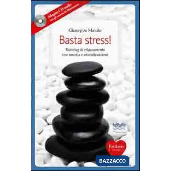 Basta stress! Training di rilassamento con musica e visualizzazioni. Con CD Audio