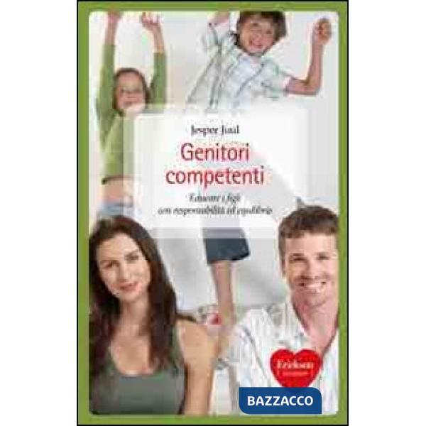 Genitori competenti. Educare i figli con responsabilità ed equilibrio