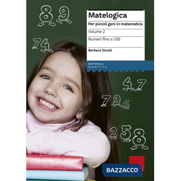 Matelogica. Per piccoli geni in matematica. Vol. 2: Numeri fino a 100.
