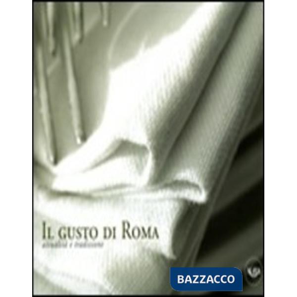 Gusto di Roma. Attualità e tradizione (Il)