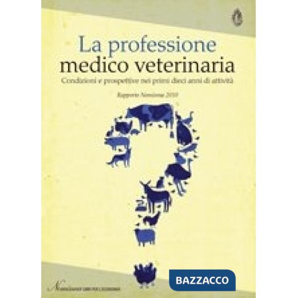 Professione medico veterinaria. Condizioni e prospettive nei primi dieci anni di attività (La)