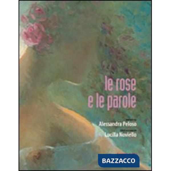 Rose e le parole. Ediz. illustrata (Le)