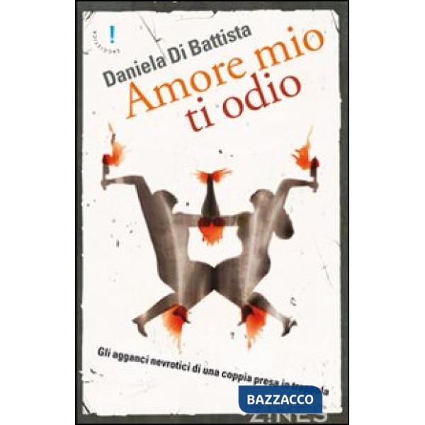Amore mio ti odio. Gli agganci nevrotici di una coppia in trappola