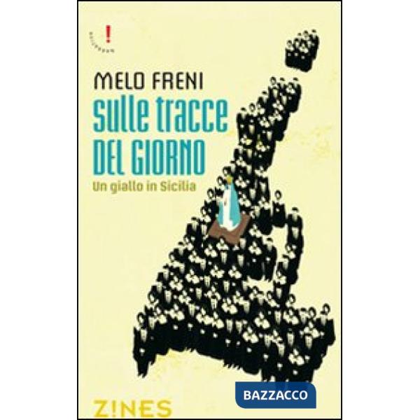 Sulle tracce del giorno. Un giallo in Sicilia