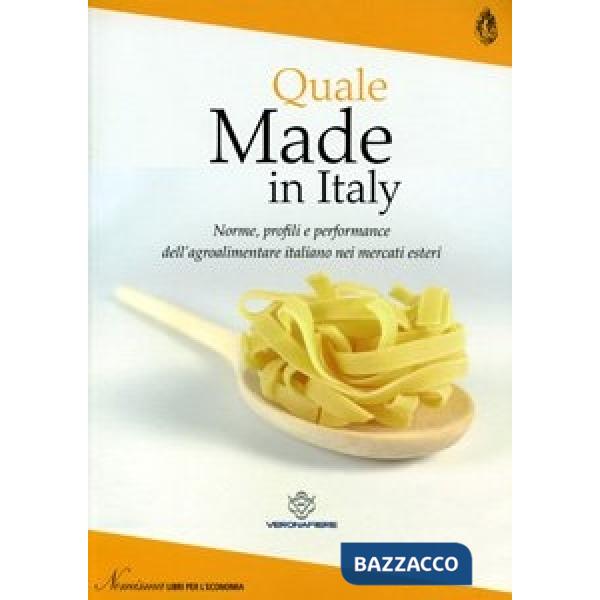 Quale made in Italy. Norme, profili e performance dell'agroalimentare italiano nei mercati esteri