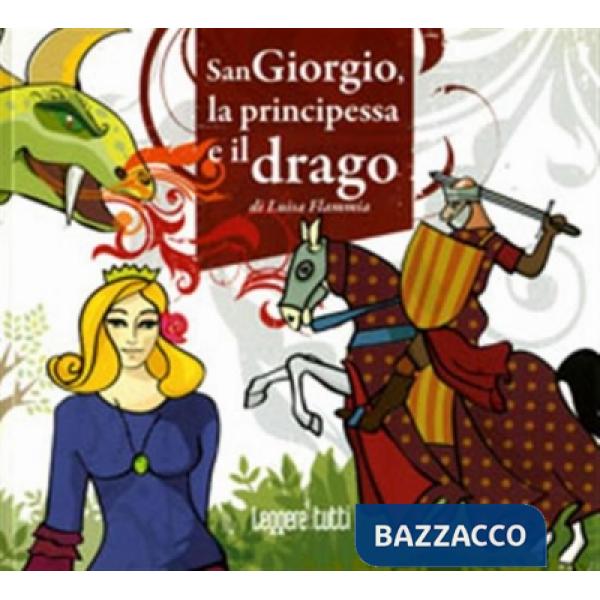 San Giorgio, la principessa e il drago. Ediz. illustrata