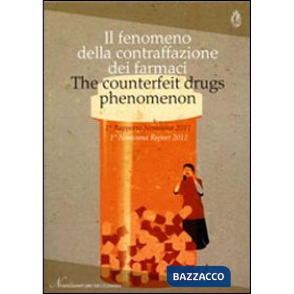 Fenomeno della contraffazione dei farmaci. 1° rapporto Nomisma 2011. Ediz. italiana e inglese (Il)