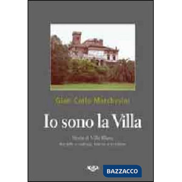 Io sono la villa. Storia della villa Blanc tra arte e natura, trame e contese