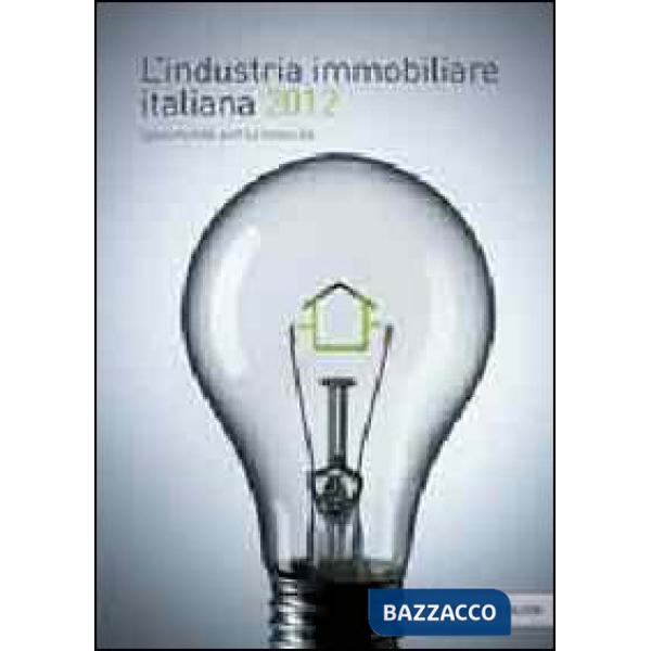 Industria immobiliare italiana 2012. Opportunità per la crescita (L')
