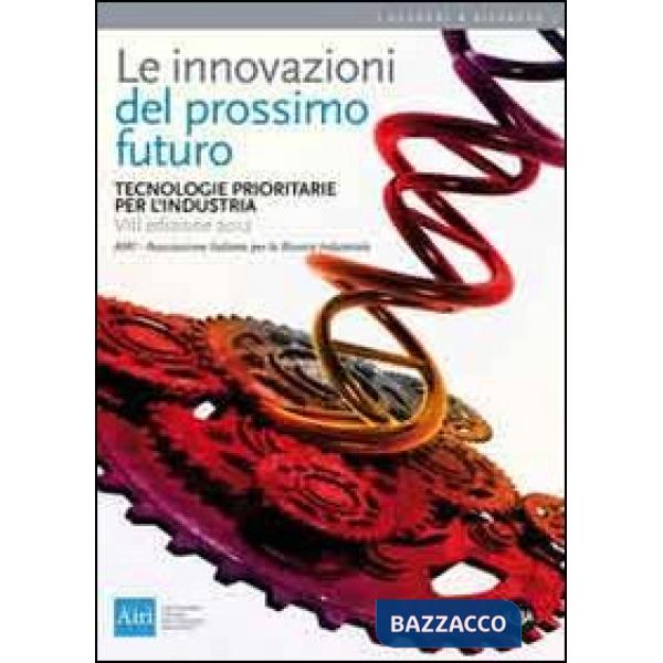Innovazioni del prossimo futuro. Tecnologie prioritarie per l'industria (Le)