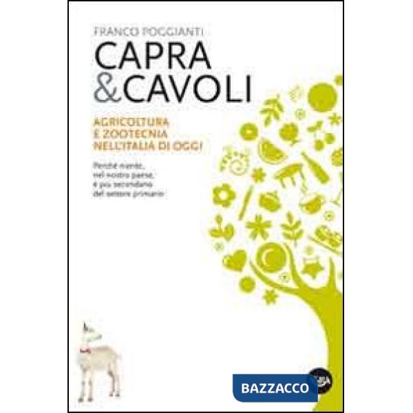 Capra & cavoli. Agricoltura e zootecnica nell'Italia di oggi. Perché niente, nel nostro paese, è più secondario del settore prim