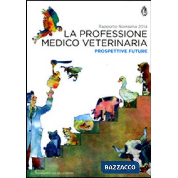 Professione medico veterinaria. Prospettive future. Rapporto Nimisma 2014 (La)