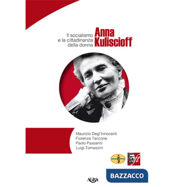 Anna Kuliscioff. Il socialismo e la cittadinanza della donna