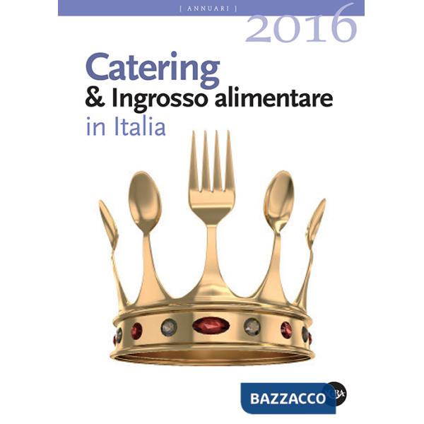 Annuario catering & ingrosso alimentare in Italia (2016)