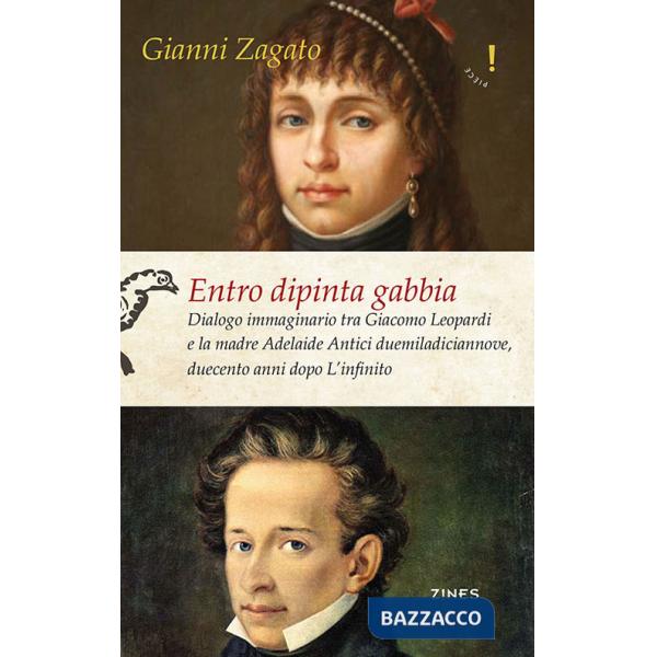 Entro dipinta gabbia. Dialogo immaginario tra Giacomo Leopardi e la madre Adelaide Antici duemiladiciannove, duecento anni dopo 