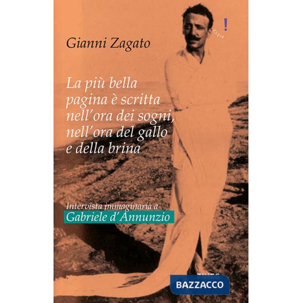 Intervista immaginaria a Gabriele D'Annunzio. La più bella pagina è scritta nell'ora dei sogni, nell'ora del gallo e della brina