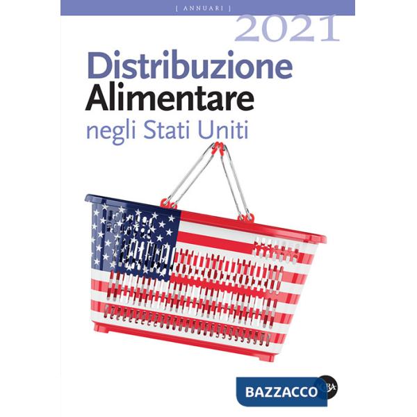 Distribuzione alimentare negli Stati Uniti 2021. Retail e foodservice