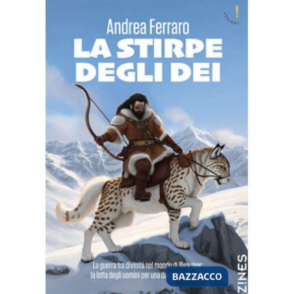 Stirpe degli Dei. La guerra tra divinità nel mondo di Illearmor: la lotta degli uomini per una durevole alleanza (La)